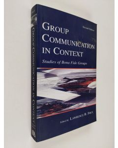 Kirjailijan Lawrence R. Frey käytetty kirja Group Communication in Context : Studies of Bona Fide Groups