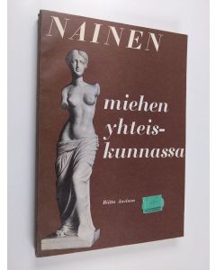 Kirjailijan Riitta Auvinen käytetty kirja Nainen miehen yhteiskunnassa : historiallinen, teoreettinen ja empiirinen tutkimus naisen asemasta