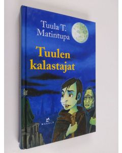 Kirjailijan Tuula T. Matintupa käytetty kirja Tuulen kalastajat