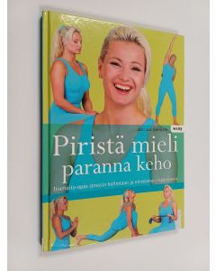 Kirjailijan Adriana Germain käytetty kirja Piristä mieli, paranna keho : itsehoito-opas stressin hallintaan ja elinvoiman lisäämiseen