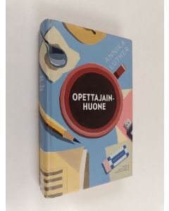 Kirjailijan Annika Luther käytetty kirja Opettajainhuone