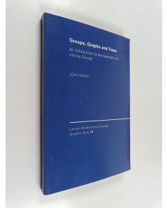Kirjailijan John Meier käytetty kirja Groups, graphs, and trees : an introduction to the geometry of infinite groups