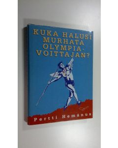 Kirjailijan Pertti Hemanus käytetty kirja Kuka halusi murhata olympiavoittajan