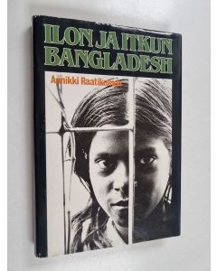Kirjailijan Annikki Raatikainen käytetty kirja Ilon ja itkun Bangladesh