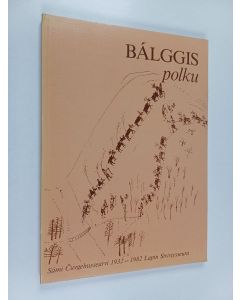 käytetty kirja Bálggis : Sámi čuveghussearvi 1932-1982 = Polku : Lapin sivistysseura