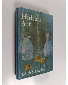 Kirjailijan Edith Schaeffer käytetty kirja Hidden art