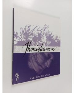 Kirjailijan Kari Raineranta käytetty kirja Ihmiskanava