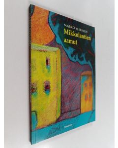 Kirjailijan Marko Keskinen käytetty kirja Mikkolantien aamut