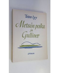 Kirjailijan Toivo Lyy käytetty kirja Metsän poika ja Gulliver : valittuja runoja (lukematon)