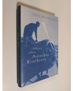 Kirjailijan Jane Mendelsohn käytetty kirja Minä olin Amelia Earhart
