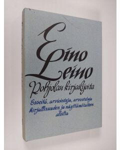 Kirjailijan Eino Leino käytetty kirja Pohjolan kirjailijoita : esseitä, arviointeja, arvosteluja kirjallisuuden ja näyttämötaiteen aloilta