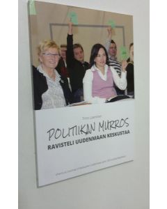 Kirjailijan Timo Laaninen käytetty kirja Vihertyvä Uusimaa VI, Politiikan murros ravisteli Uudenmaan Keskustaa : Keskustan Uudenmaan piirin 100-vuotisjuhlajulkaisu