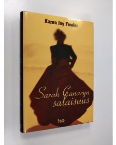Kirjailijan Karen Joy Fowler käytetty kirja Sarah Canaryn salaisuus