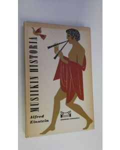 Kirjailijan Alfred Einstein käytetty kirja Musiikin historia : 9 liitekuvaa