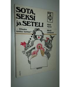 Kirjailijan Matti Hyrck käytetty kirja Sota, seksi ja seteli : Ottaako kirkko kantaa