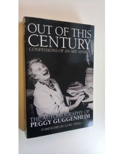 Kirjailijan Peggy Guggenheim käytetty kirja Out of this century : confessions of an art addict