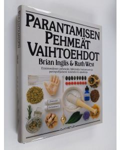 Kirjailijan Brian Inglis käytetty kirja Parantamisen pehmeät vaihtoehdot