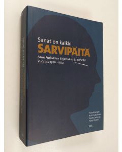 Kirjailijan Lauri Hakulinen käytetty kirja Sanat on kaikki sarvipäitä : Lauri Hakulisen kirjoituksia ja puheita vuosilta 1926-1974