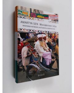 Kirjailijan Amartya Sen käytetty kirja Moniääninen Intia : kirjoituksia historiasta, kulttuurista ja identiteetistä