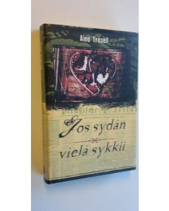 Kirjailijan Aino Trosell käytetty kirja Jos sydän vielä sykkii
