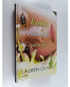 Kirjailijan Lauren Oliver käytetty kirja Kuin viimeistä päivää