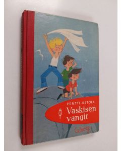 Kirjailijan Pentti Ketola käytetty kirja Vaskisen vangit : poikamainen robinsonadi