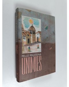 Kirjailijan Pelle Miljoona käytetty kirja Unimies