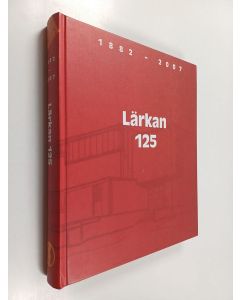käytetty kirja Lärkan 125, 1882-2007 : en festskrift utgiven av Sällskapet Smågossarna 2007