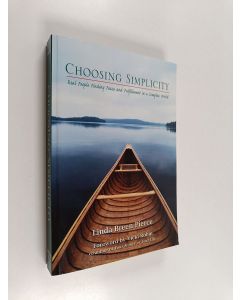 Kirjailijan Linda Breen Pierce käytetty kirja Choosing Simplicity : Real People Finding Peace and Fulfillment in a Complex World