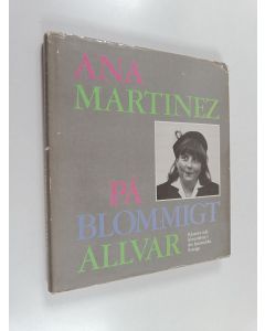 Kirjailijan Ana Martinez käytetty kirja På blommigt allvar : kåserier och historietter i det fantastiska Sverige