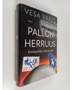 Kirjailijan Vesa Vares käytetty kirja Pallon herruus : kuningaslajin valta ja lumo