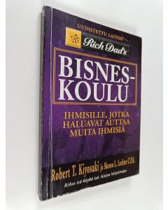 Kirjailijan Robert T. Kiyosaki käytetty kirja Bisneskoulu : ihmisille, jotka haluavat auttaa muita ihmisiä