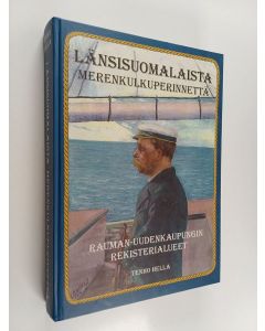 Tekijän Tenho Hella  käytetty kirja Länsisuomalaista merenkulkuperinnettä : Rauman-Uudenkaupungin rekisterialueet