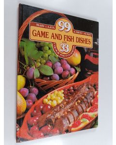 Kirjailijan Mari Lajos & Károly Hemző käytetty kirja 99 Game and Fish Dishes - With 33 Colour Photographs