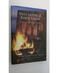 Tekijän Sakari Häkkinen  käytetty kirja Viisi leipää ja kaksi kalaa : savolaispojan eväät : piispa Wille Riekkinen 60 vuotta 2006