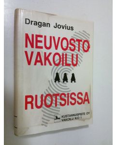Kirjailijan Dragan Jovius käytetty kirja Neuvostovakoilu Ruotsissa : toiminta ja taktiikka