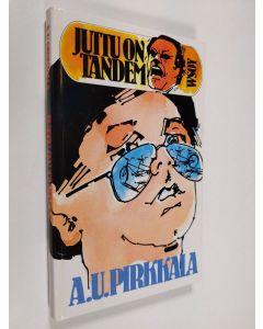 Kirjailijan A. U. Pirkkala uusi kirja Juttu on tandem (ERINOMAINEN)