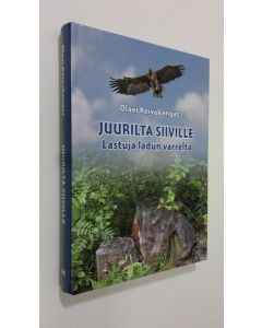 Kirjailijan Olavi Koivukangas käytetty kirja Juurilta siiville : lastuja ladun varrelta