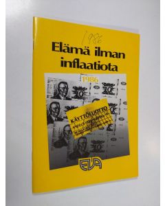 käytetty teos Elämä ilman inflaatiota : EVA-seminaarin puheenvuorot 5.5.1986