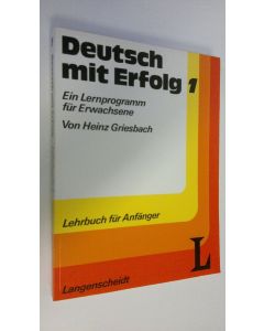 Kirjailijan Heinz Griesbach käytetty kirja Deutsch mit Erfolg 1 : Ein Lernprogramm fur Erwachsene ; Lehrbuch fur Anfänger (ERINOMAINEN)