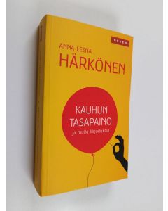 Kirjailijan Anna-Leena Härkönen käytetty kirja Kauhun tasapaino
