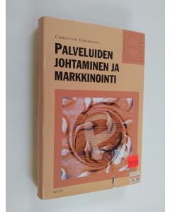 Kirjailijan Christian Grönroos käytetty kirja Palveluiden johtaminen ja markkinointi