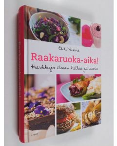 Kirjailijan Outi Rinne käytetty kirja Raakaruoka-aika! : herkkuja ilman hellaa ja uunia