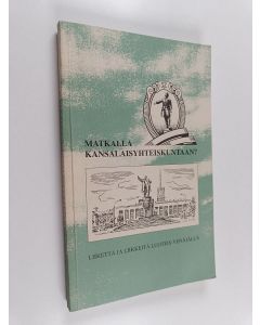 Kirjailijan Ilkka ym. Liikanen käytetty kirja Matkalla kansalaisyhteiskuntaan : liikettä ja liikkeitä Luoteis-Venäjällä