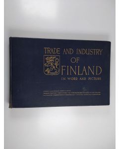 käytetty kirja Trade and industry of Finland in word and picture = Suomen talouselämää sanoin ja kuvin = Finlands näringsliv i ord och bild