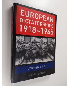 Kirjailijan Stephen J. Lee käytetty kirja European dictatorships 1918-1945
