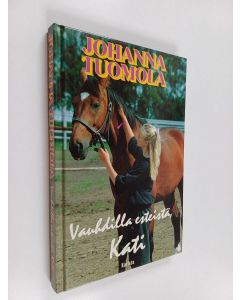 Kirjailijan Johanna Tuomola käytetty kirja Vauhdilla esteistä, Kati