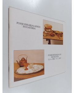 Kirjailijan Ulla Lähteenmäki käytetty teos Pohjoiskarjalainen pitoateria : 13.6.1986-4.1.1987 Pohjois-Karjalan museossa