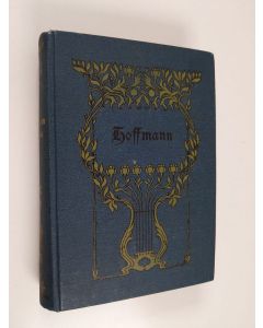 Kirjailijan Ernst Theodor Amadeus Hoffmann käytetty kirja E.T.A. Hoffman's sämtliche Werke in fünfzehn Bänden : 4-7 band