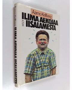 Kirjailijan Aarno Kellberg käytetty kirja Ilima aekojaa Iisalamesta